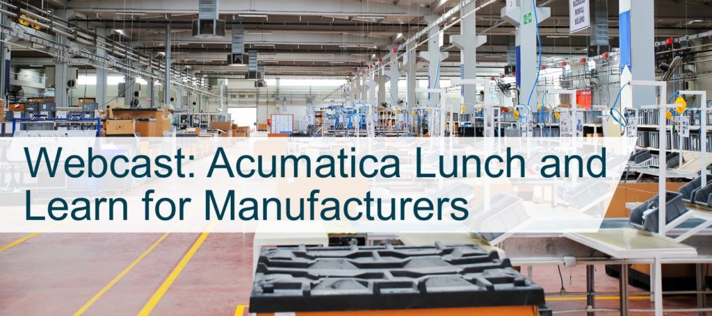 Webcast: Acumatica Lunch and Learn for Manufactrurers