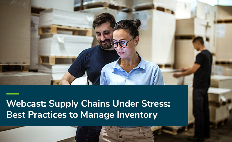 Supply Chains Under Stress: Best practices to manage your inventory