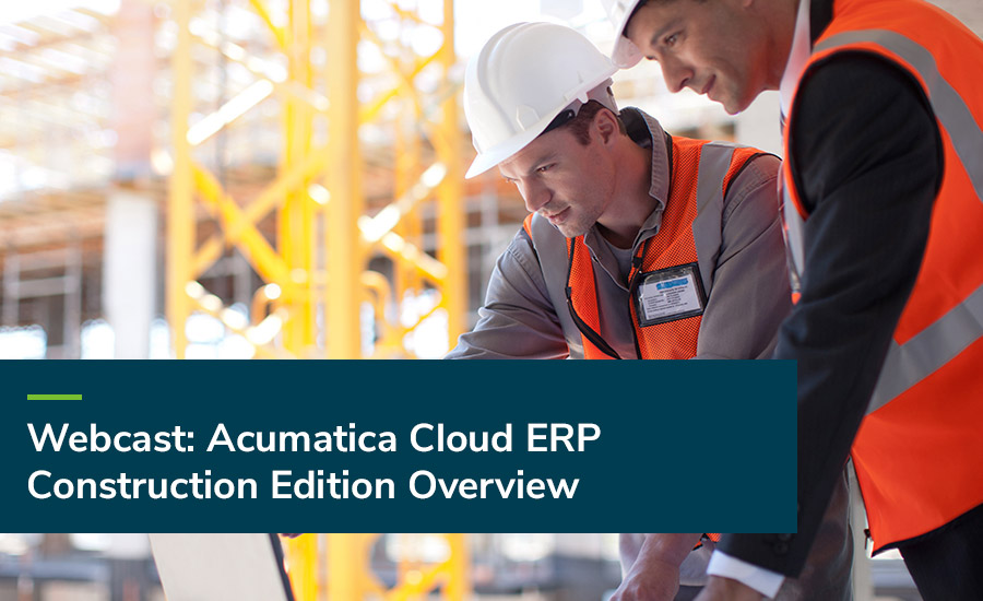 Webcast Acumatica Construction Overview