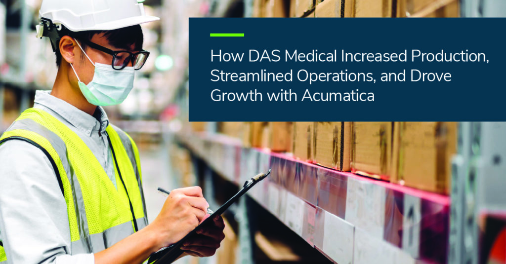 How DAS Medical Increased Production, Streamlined Operations, and Drove Growth with Acumatica