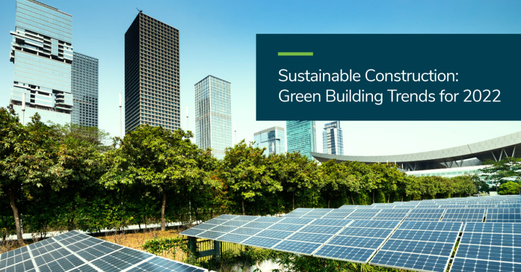 Sustainable Construction Green Building Trends for 2022