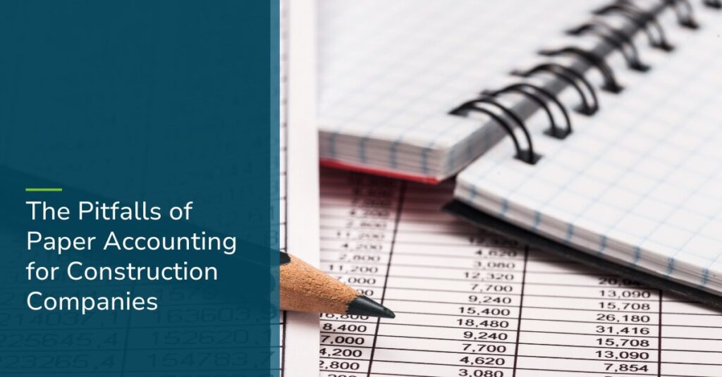 The Pitfalls of Paper Accounting for Construction Companies