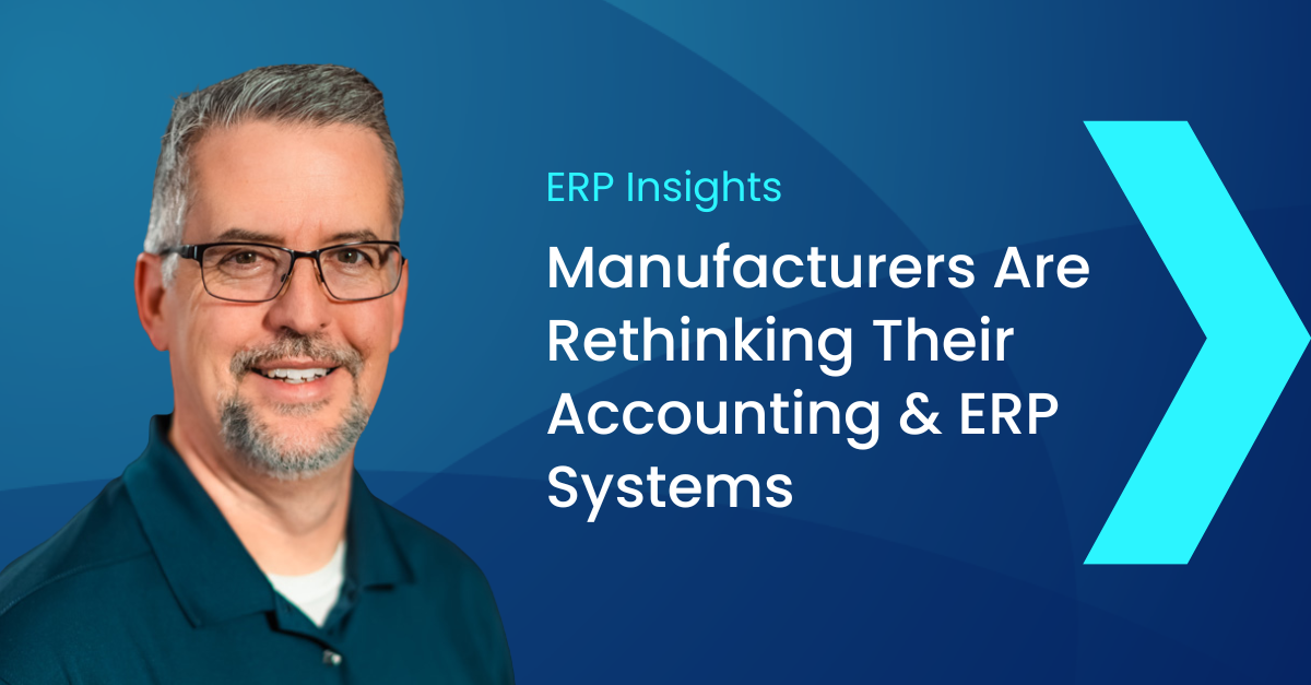 Growing manufacturers are rethinking their accounting & ERP systems