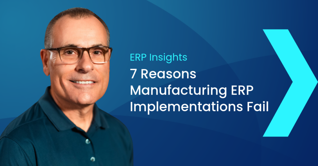 7 Reasons Manufacturing ERP Implementations Fail